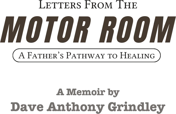 Title: Letters from the Motor Room: A Father's Pathway to Healing